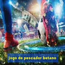 jogo do pescador betano